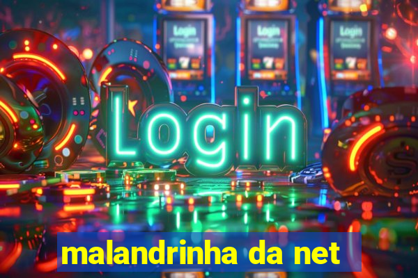 malandrinha da net